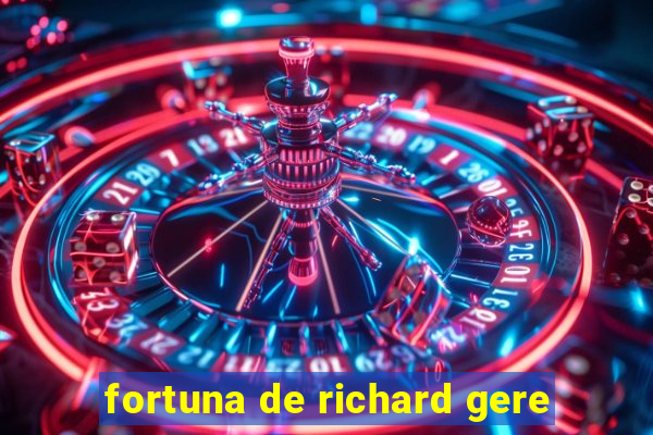 fortuna de richard gere